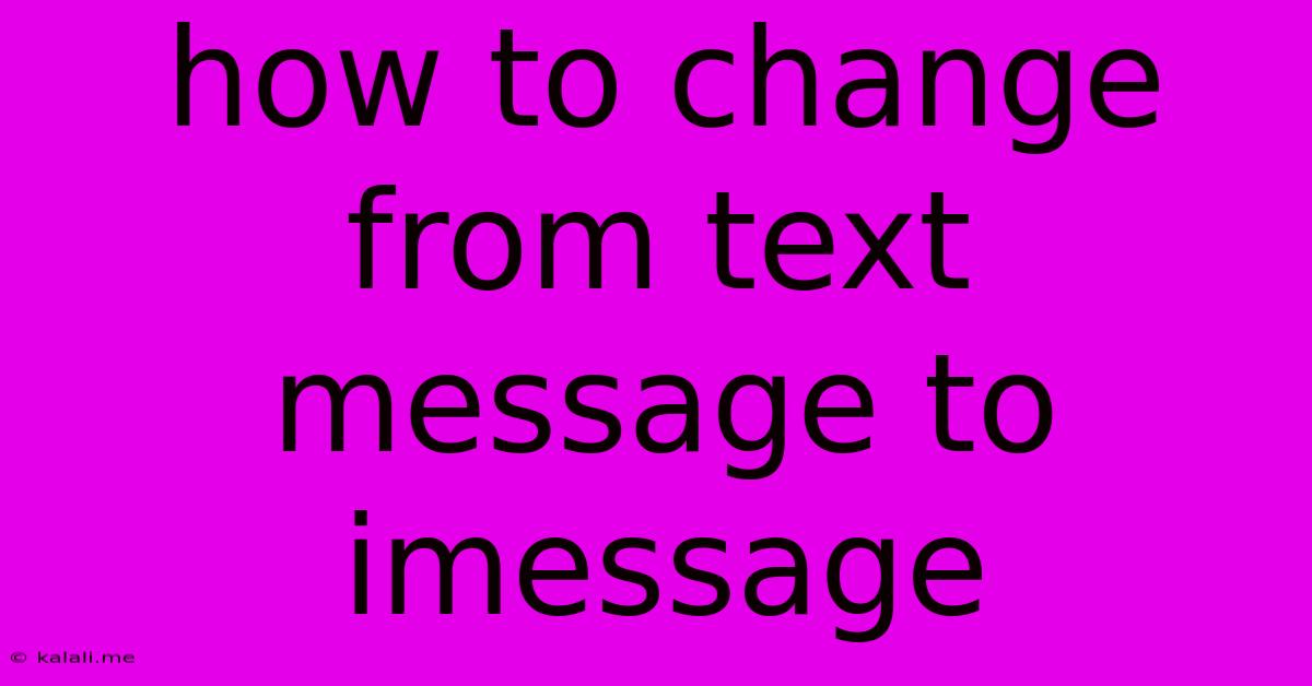 How To Change From Text Message To Imessage
