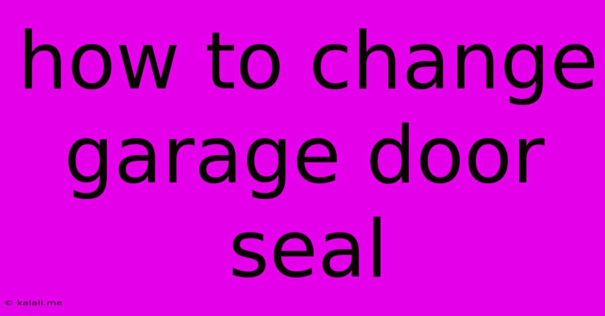 How To Change Garage Door Seal