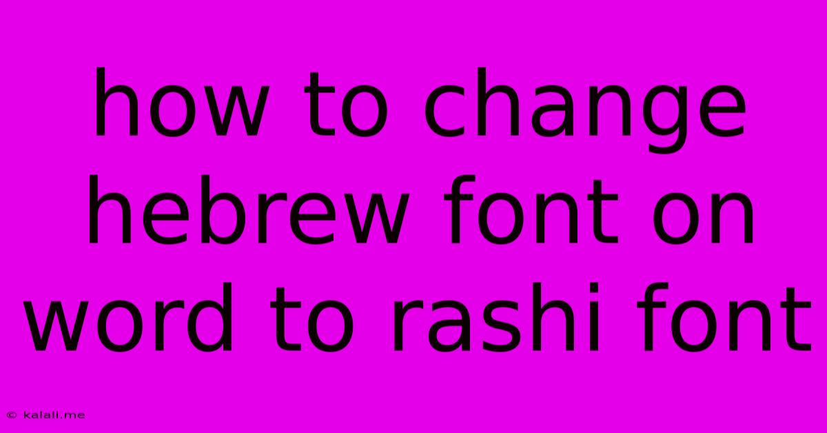 How To Change Hebrew Font On Word To Rashi Font