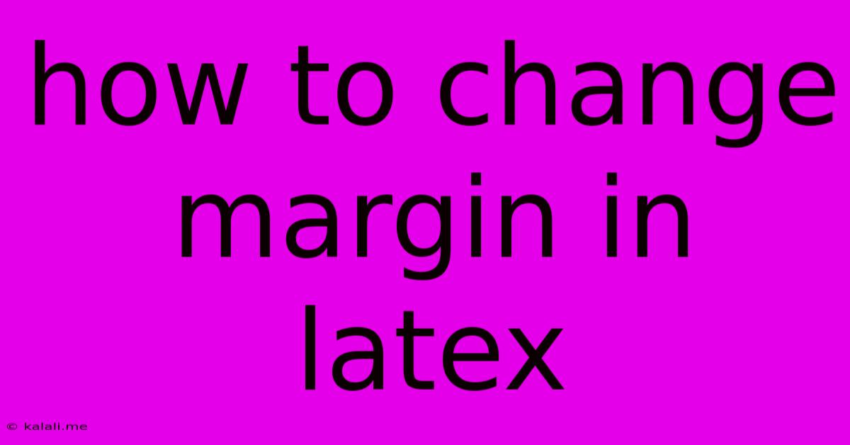 How To Change Margin In Latex