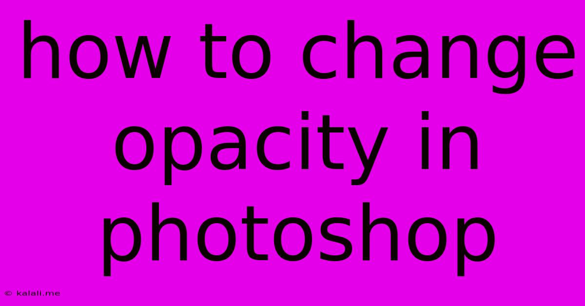 How To Change Opacity In Photoshop