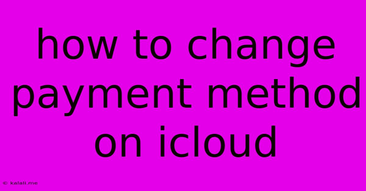How To Change Payment Method On Icloud