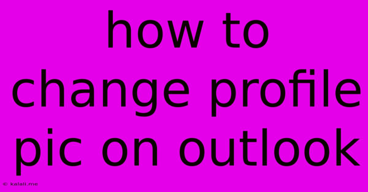 How To Change Profile Pic On Outlook