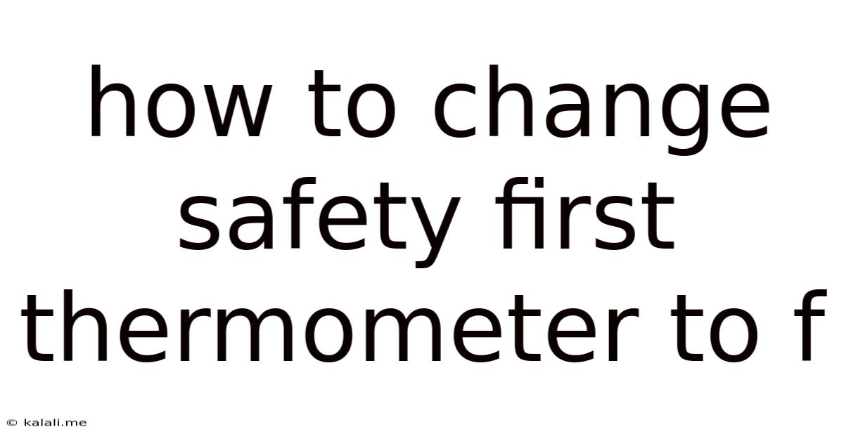 How To Change Safety First Thermometer To F