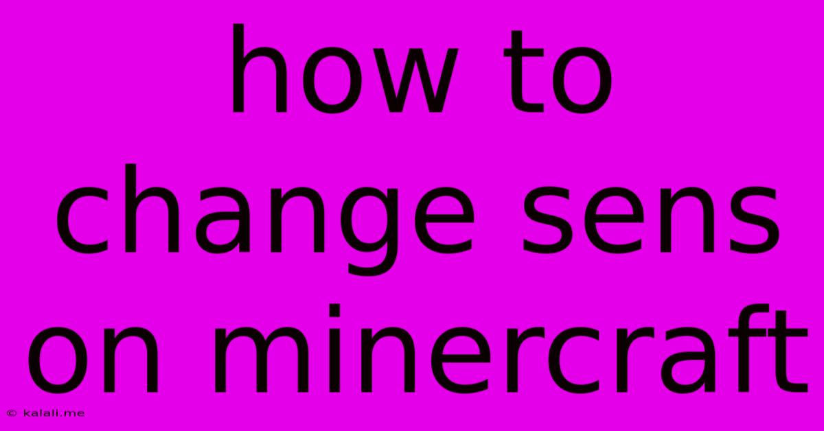 How To Change Sens On Minercraft