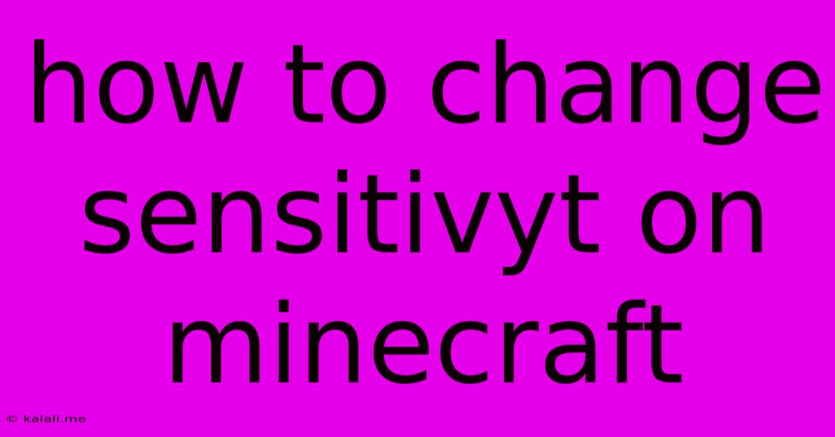 How To Change Sensitivyt On Minecraft