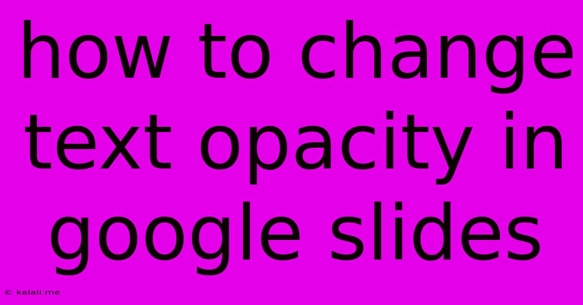 How To Change Text Opacity In Google Slides