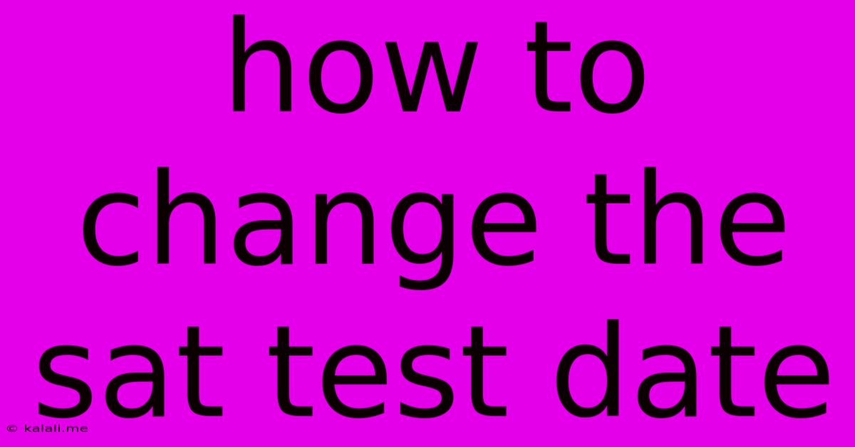 How To Change The Sat Test Date