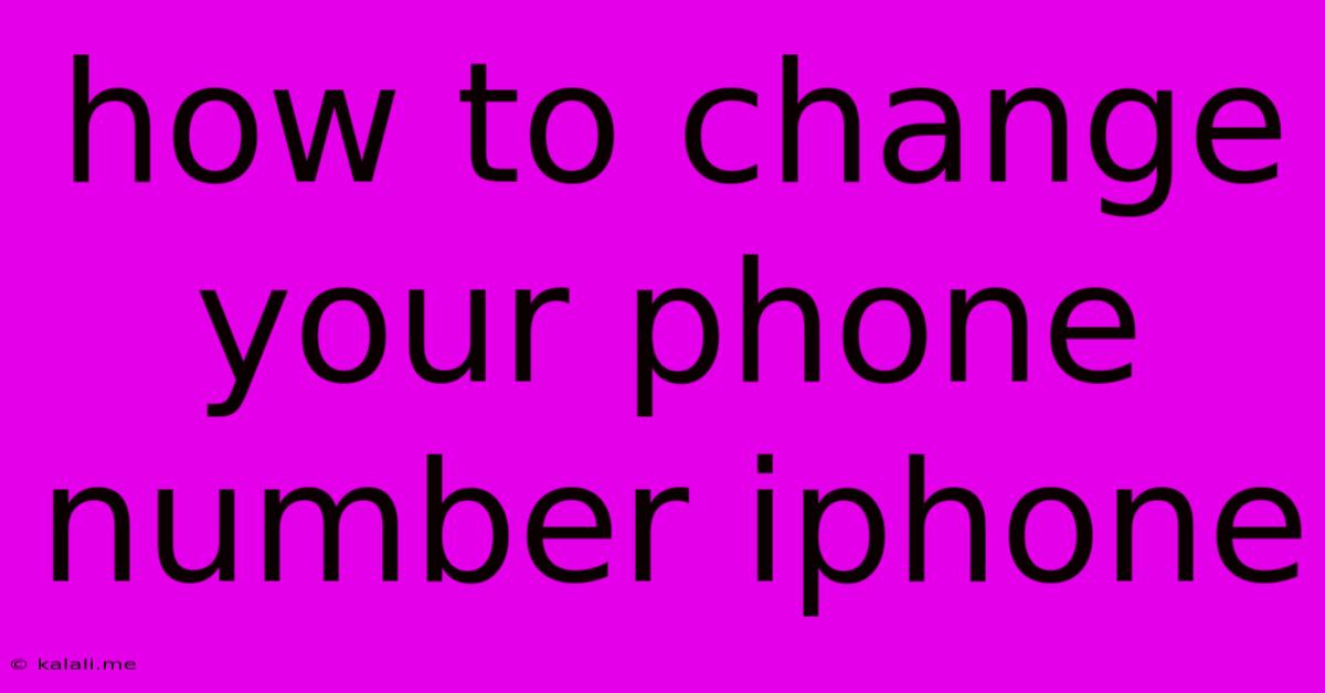 How To Change Your Phone Number Iphone