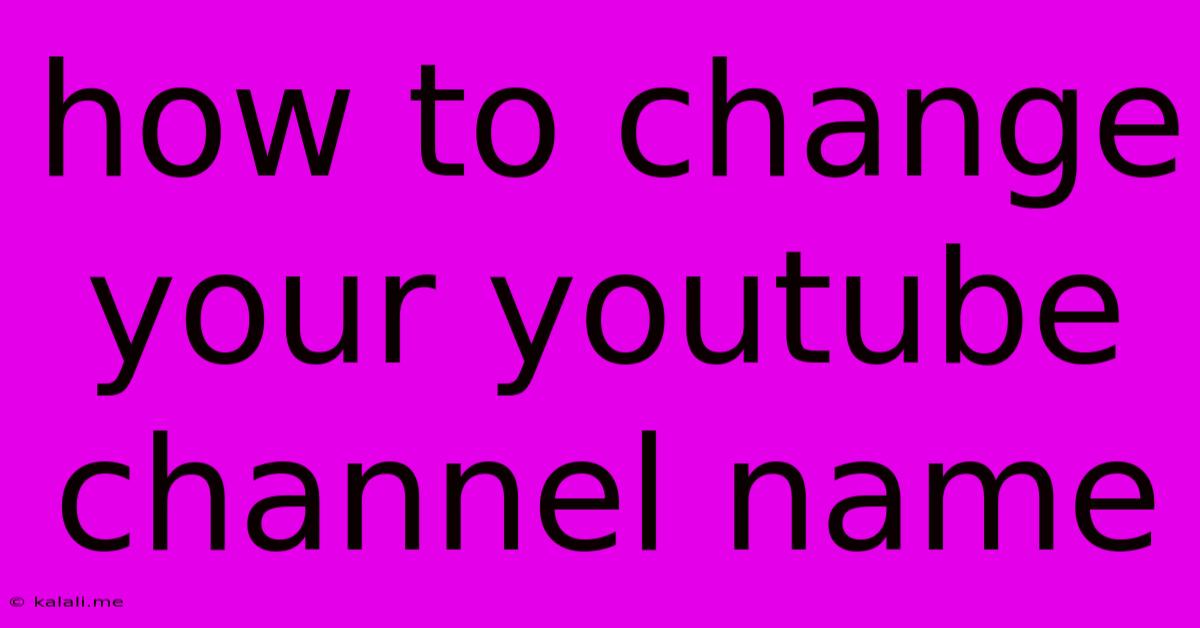 How To Change Your Youtube Channel Name