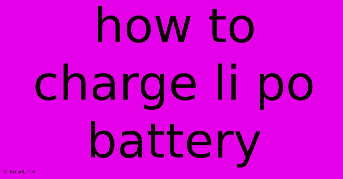 How To Charge Li Po Battery