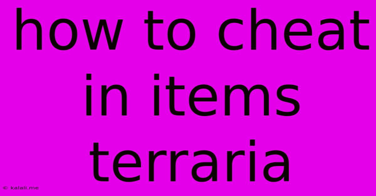 How To Cheat In Items Terraria