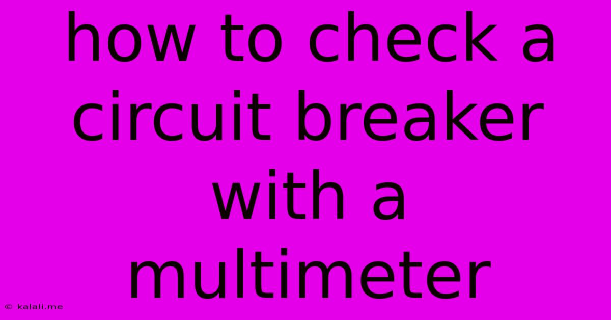 How To Check A Circuit Breaker With A Multimeter