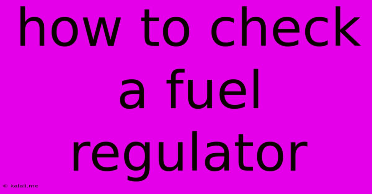 How To Check A Fuel Regulator