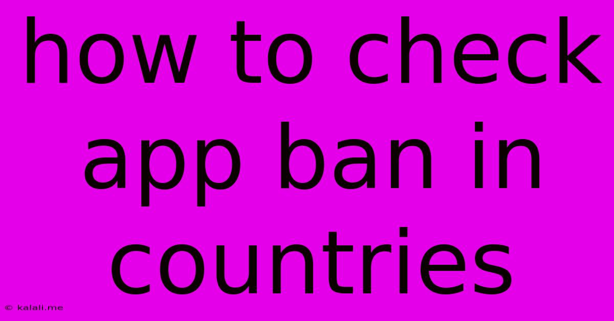 How To Check App Ban In Countries
