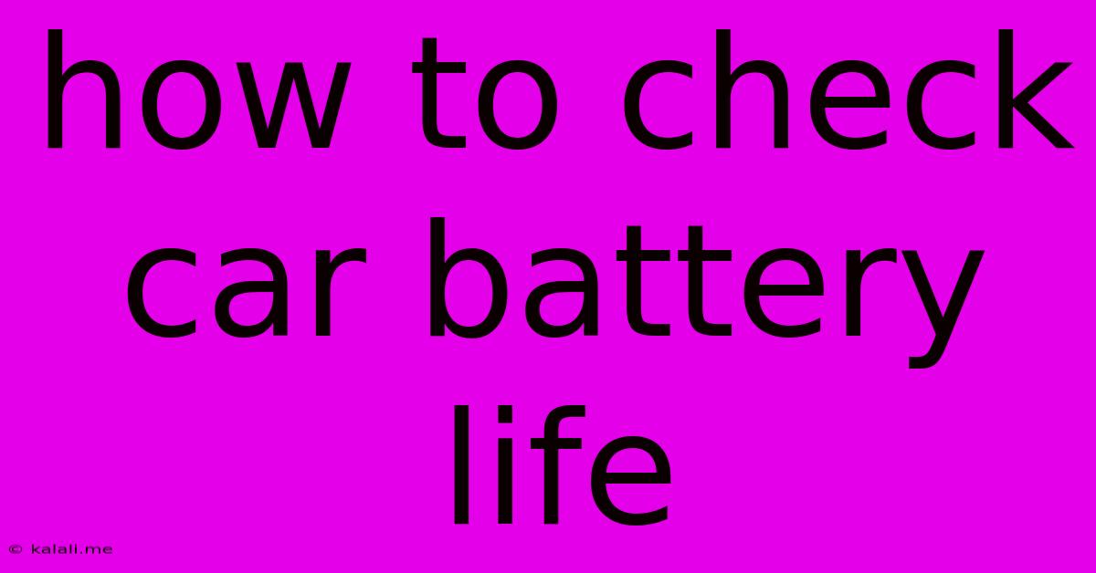 How To Check Car Battery Life
