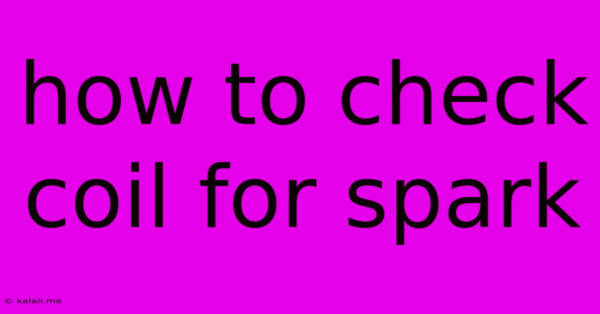 How To Check Coil For Spark