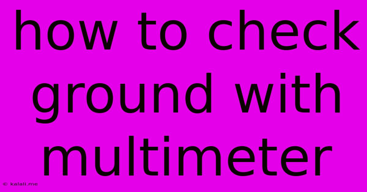 How To Check Ground With Multimeter