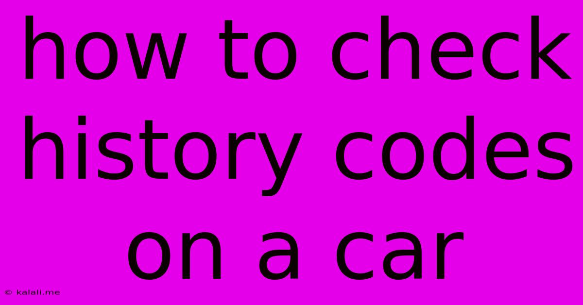 How To Check History Codes On A Car