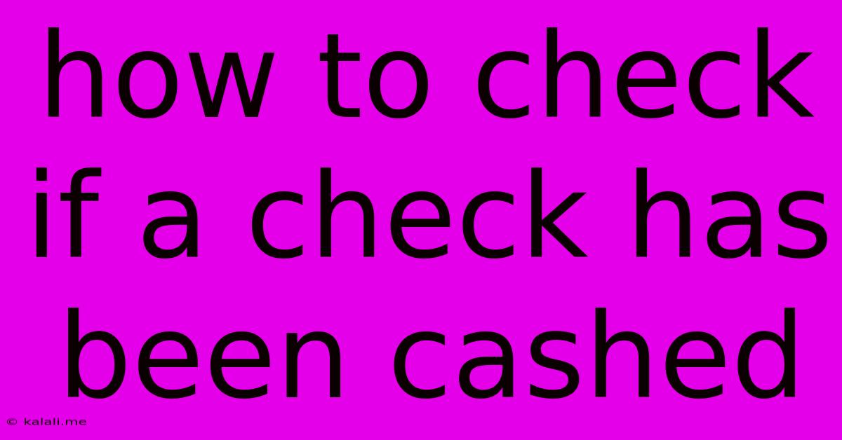 How To Check If A Check Has Been Cashed