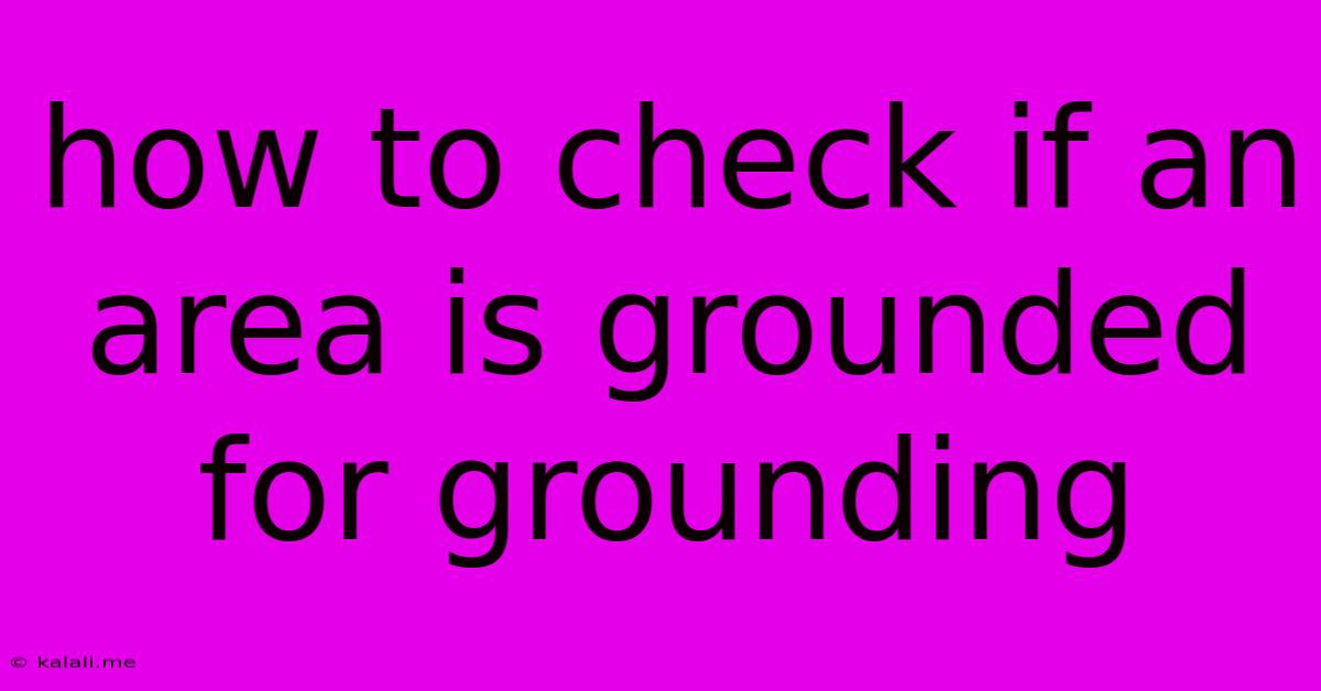 How To Check If An Area Is Grounded For Grounding