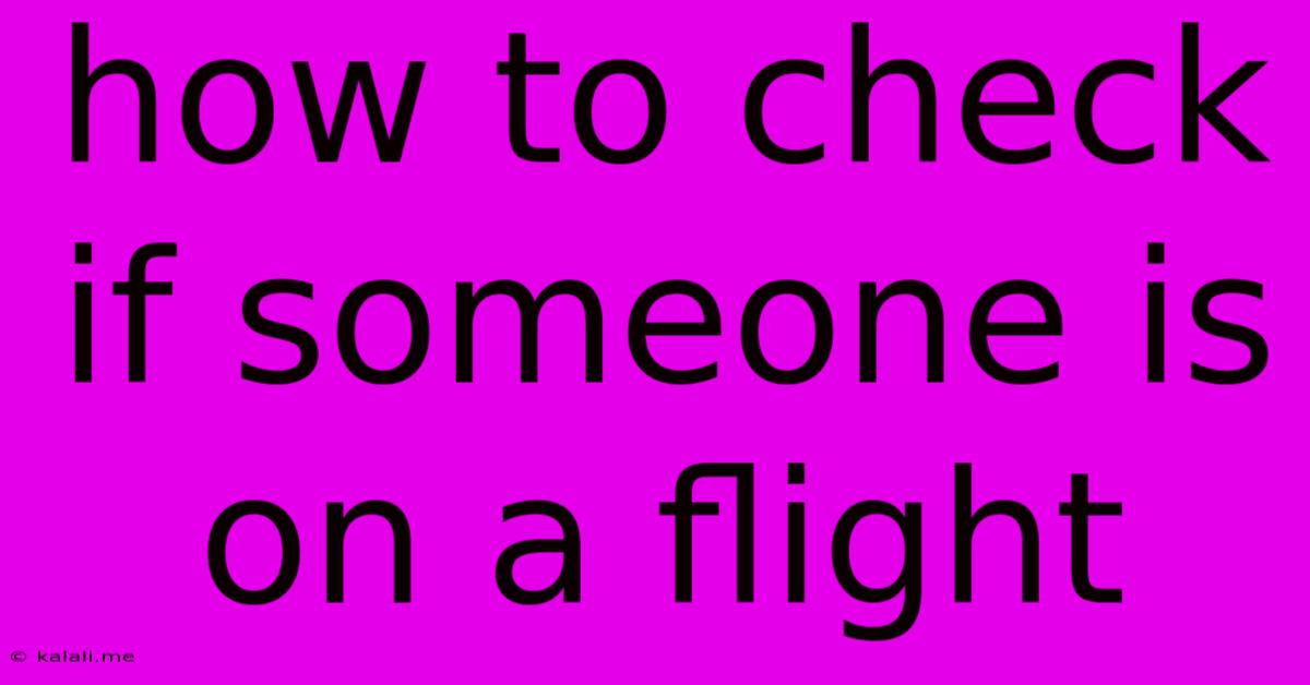 How To Check If Someone Is On A Flight