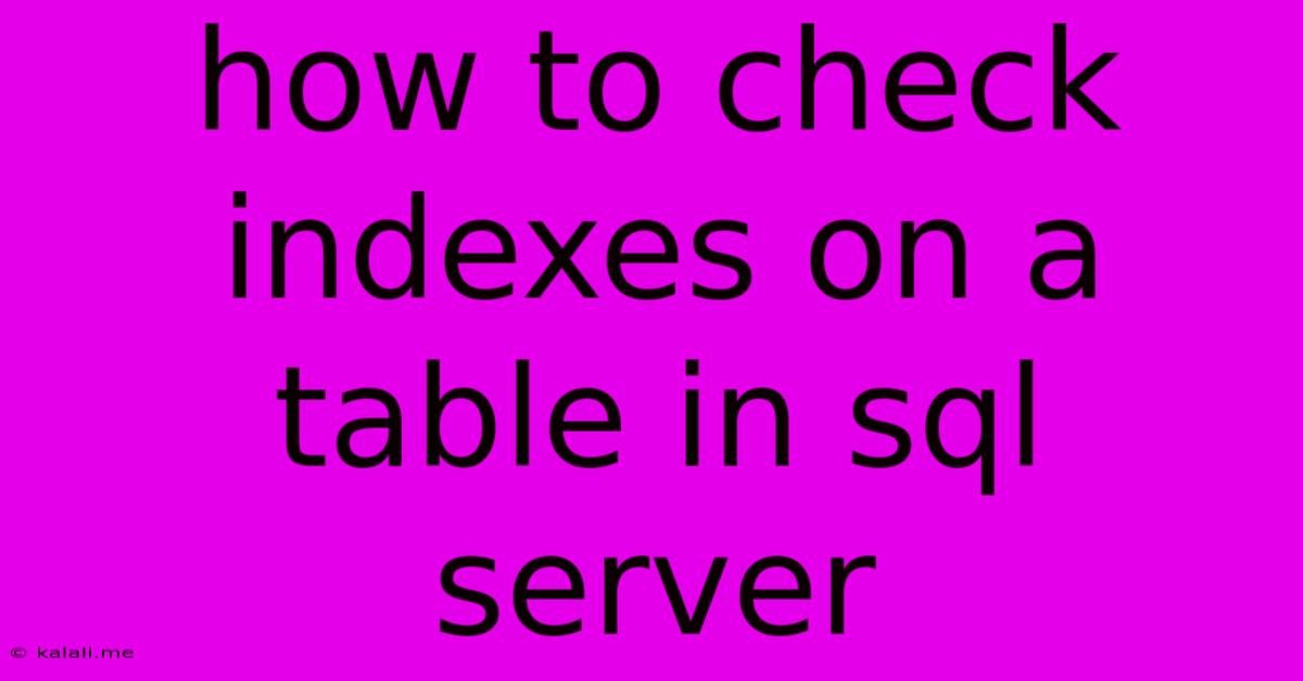 How To Check Indexes On A Table In Sql Server