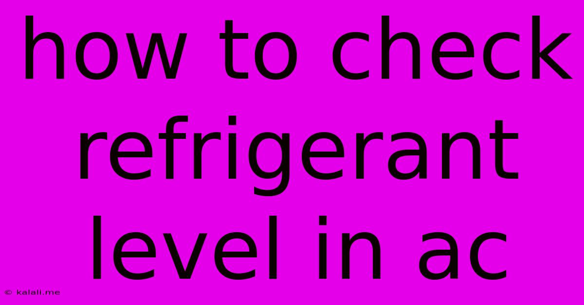 How To Check Refrigerant Level In Ac