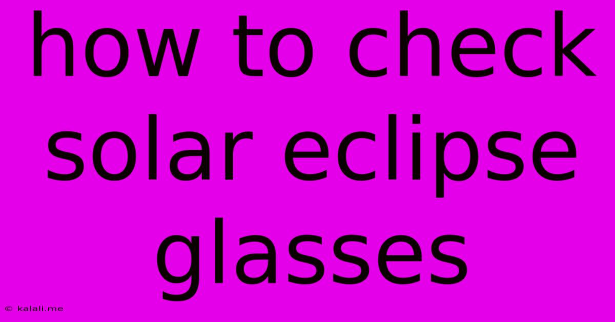 How To Check Solar Eclipse Glasses