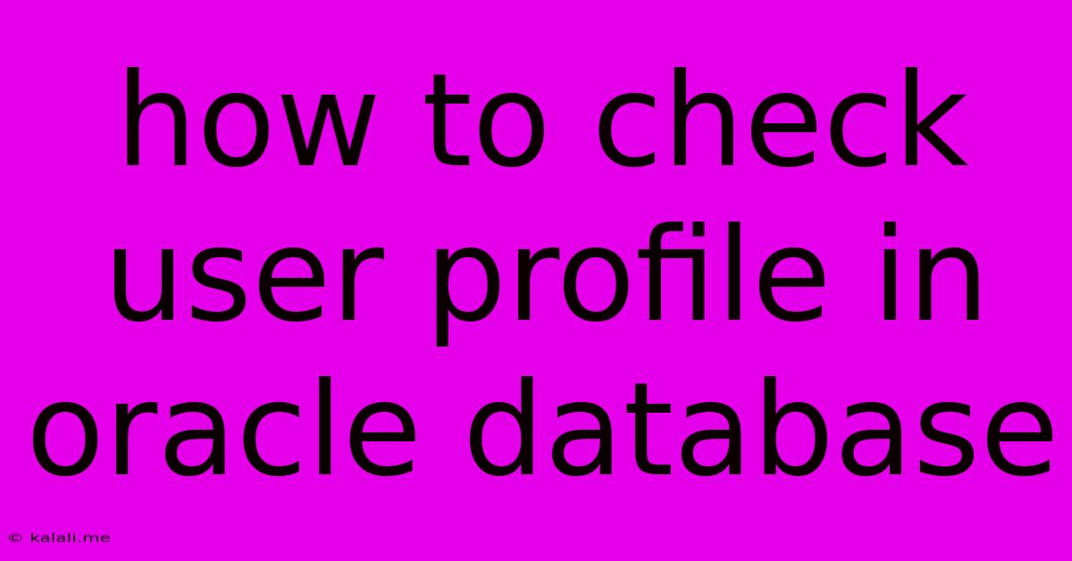 How To Check User Profile In Oracle Database