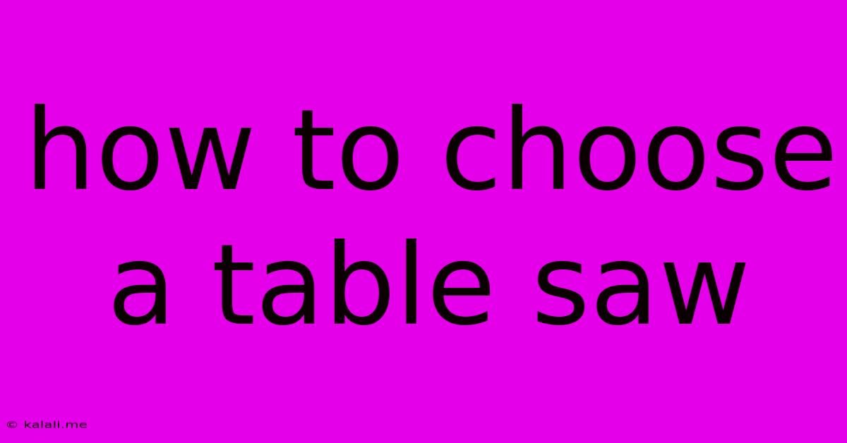 How To Choose A Table Saw