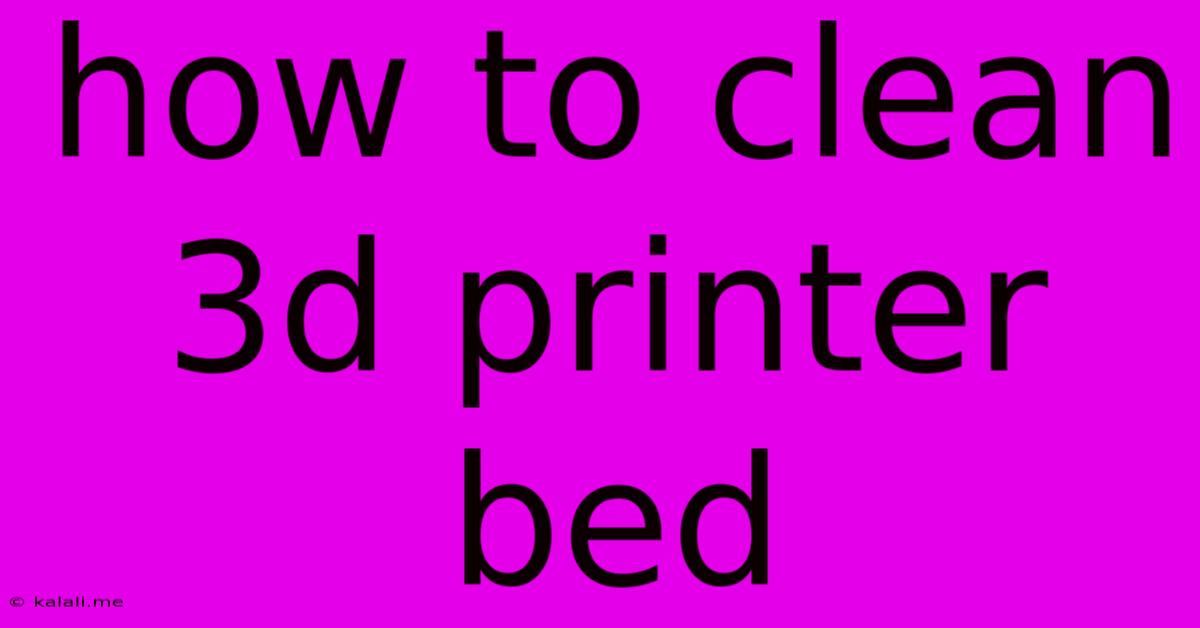 How To Clean 3d Printer Bed