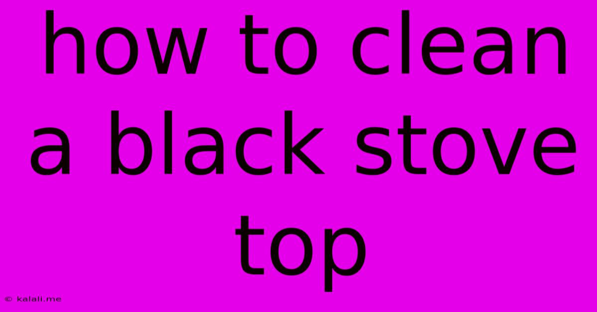 How To Clean A Black Stove Top