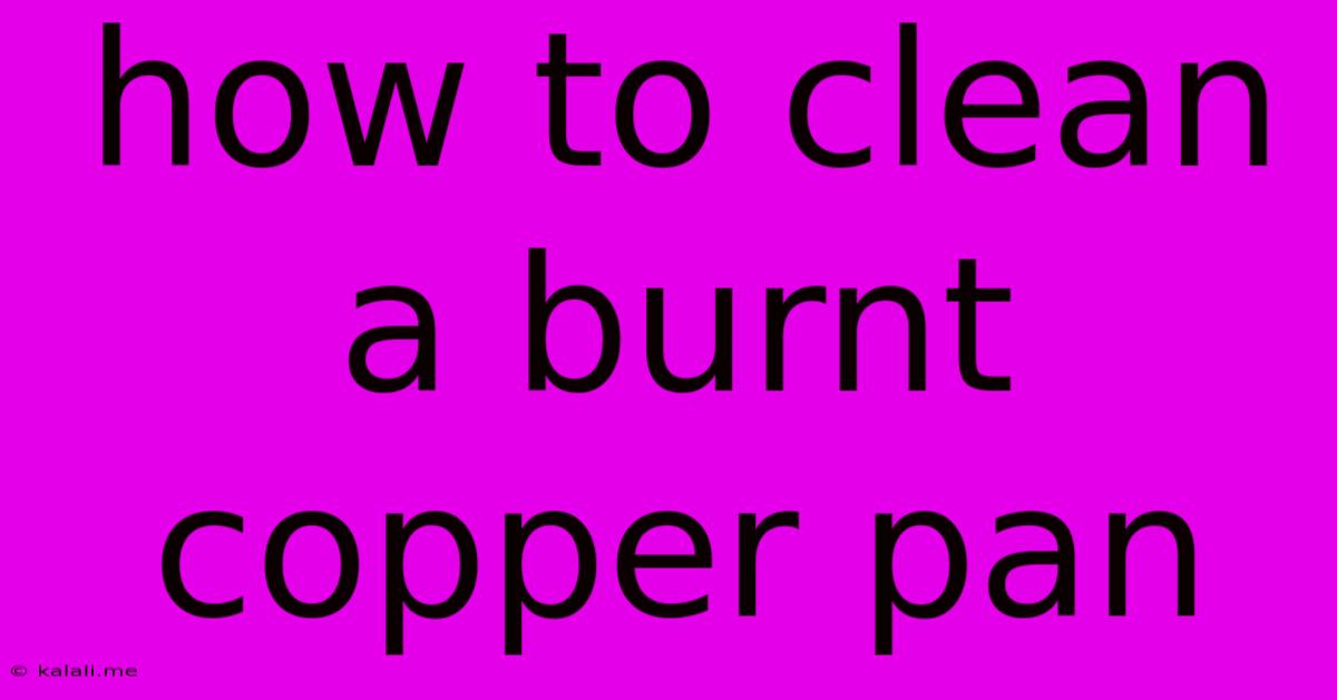 How To Clean A Burnt Copper Pan