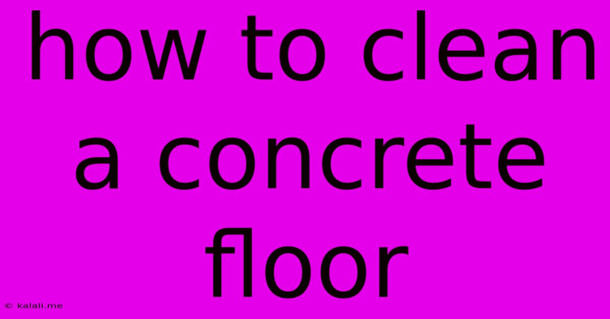 How To Clean A Concrete Floor