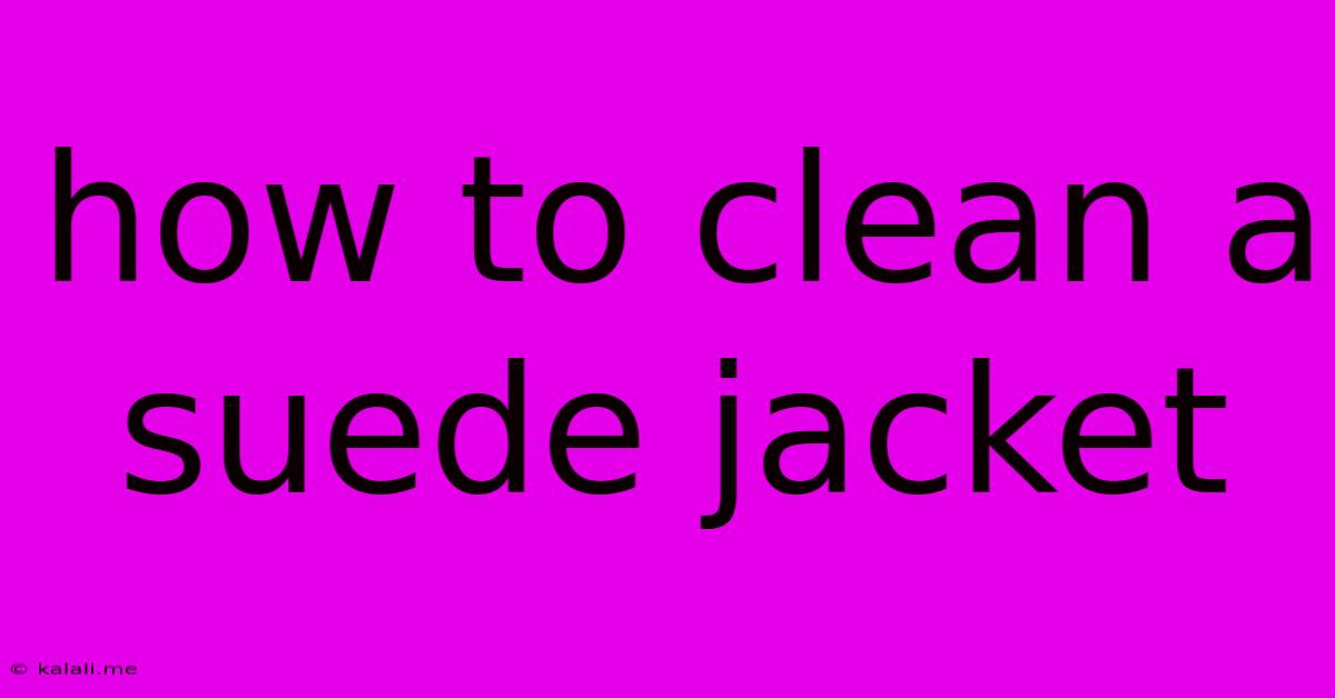 How To Clean A Suede Jacket