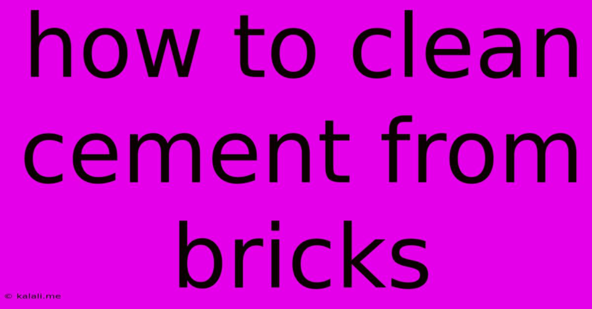 How To Clean Cement From Bricks