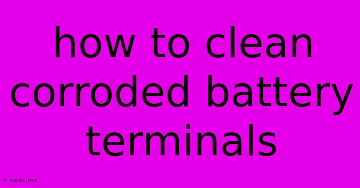 How To Clean Corroded Battery Terminals