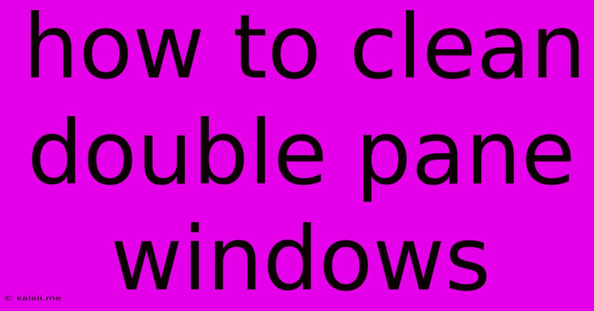 How To Clean Double Pane Windows