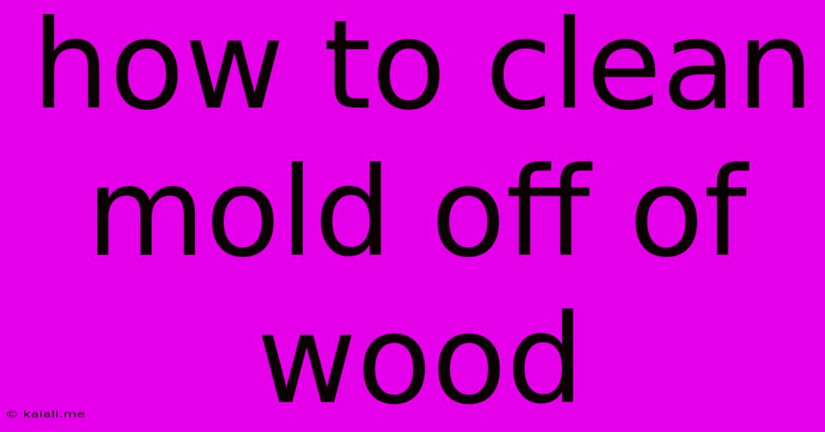 How To Clean Mold Off Of Wood