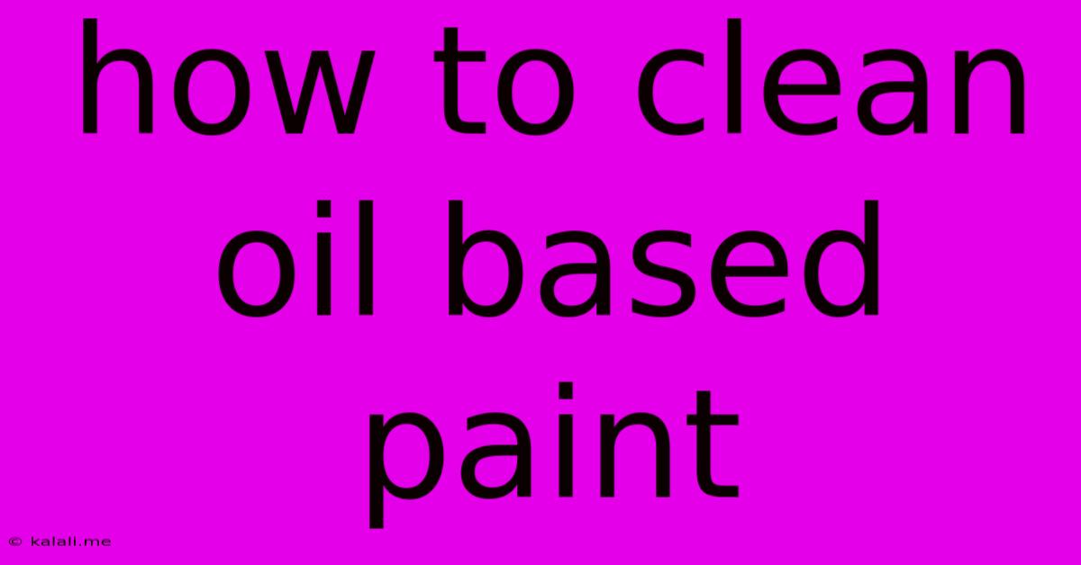 How To Clean Oil Based Paint