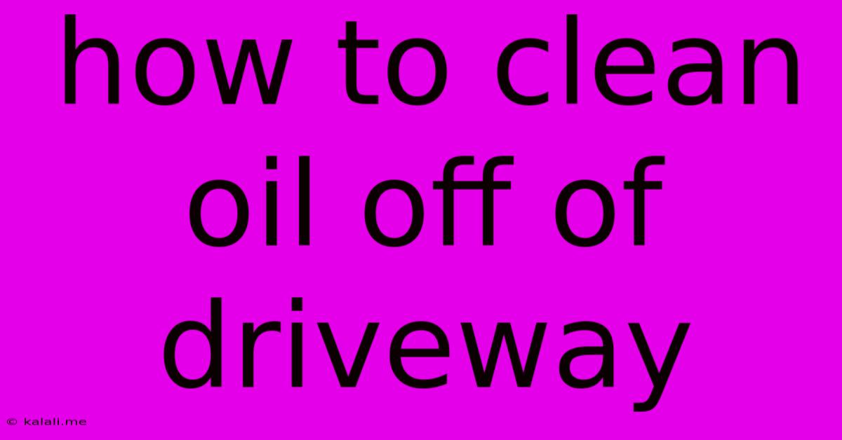How To Clean Oil Off Of Driveway