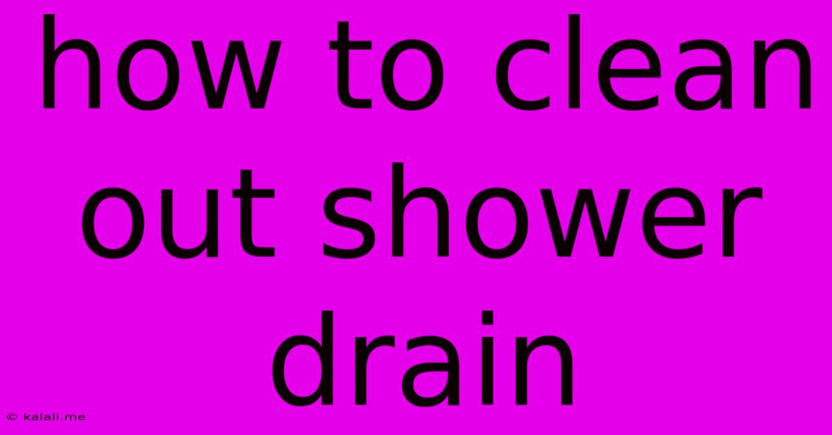 How To Clean Out Shower Drain