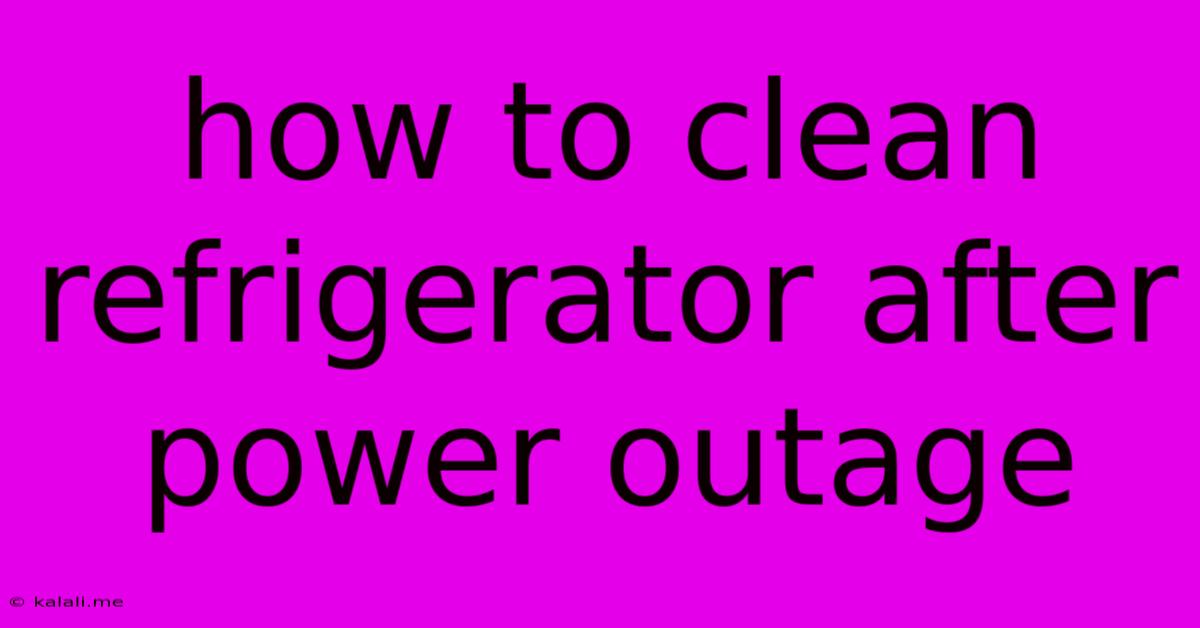 How To Clean Refrigerator After Power Outage