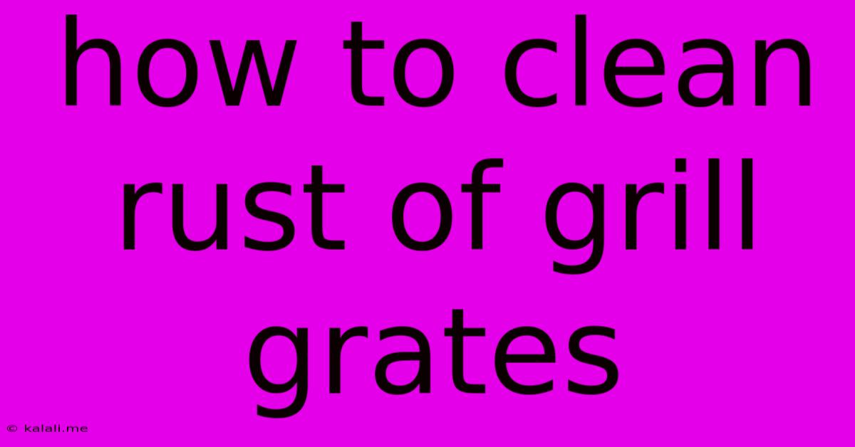 How To Clean Rust Of Grill Grates
