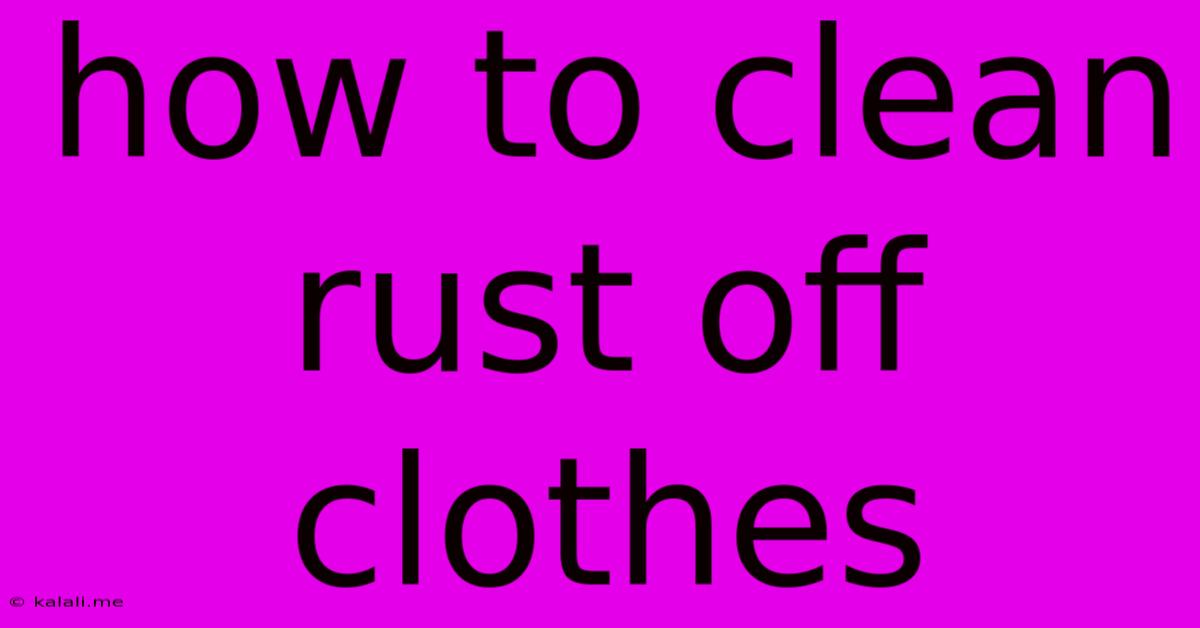 How To Clean Rust Off Clothes