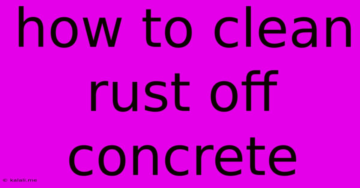 How To Clean Rust Off Concrete