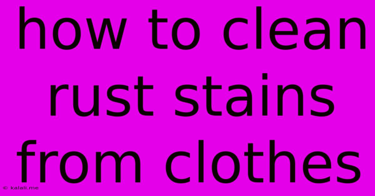 How To Clean Rust Stains From Clothes