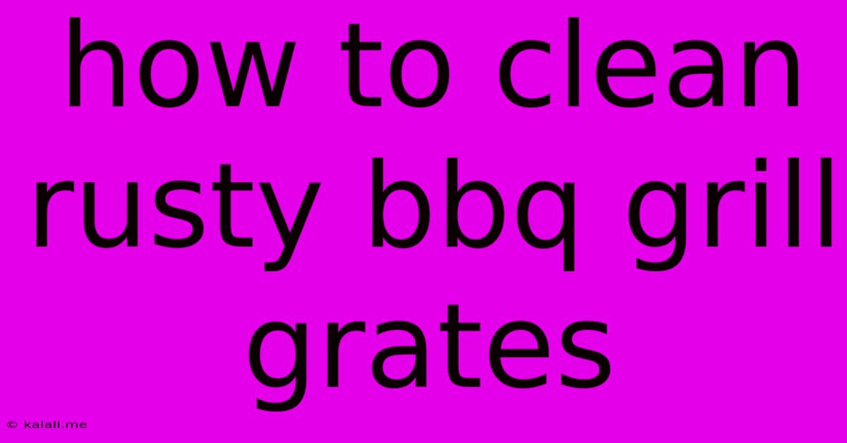How To Clean Rusty Bbq Grill Grates
