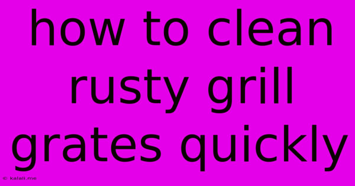 How To Clean Rusty Grill Grates Quickly